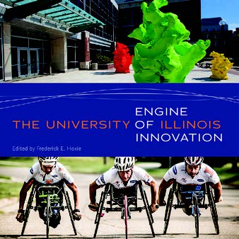 Cover of Frederick E. Hoxie. The University of Illinois: Engine of Innovation. Urbana, IL: University of Illinois Press, 2017