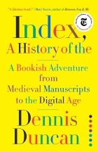 Cover of the book: Index, a history of the : a bookish adventure from medieval manuscripts to the digital age by Dennis Duncan. New York : W.W. Norton, 2022